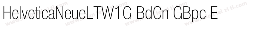 HelveticaNeueLTW1G BdCn GBpc EUC H字体转换 HelveticaNeueLTW1G BdCn GBpc EUC H字体转换